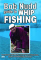 Bob Nudd Guide to Whip Fishing