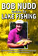 Bob Nudd Guide to Lake Fishing