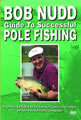 Bob Nudd Guide to Successful Pole Fishing