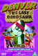 Denver the Last Dinosaur 1