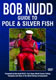 Bobb Nudd - guide to Pole & Silver Fish