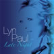 LATE NIGHT - Lyn Paul is the latest album from this all round talented professional singer and Footloose stage performer