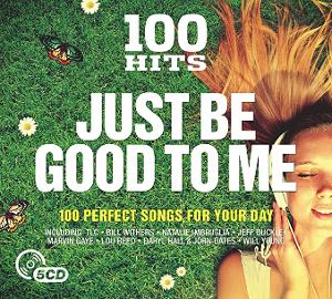 100 Hits - Just Be Good To Me